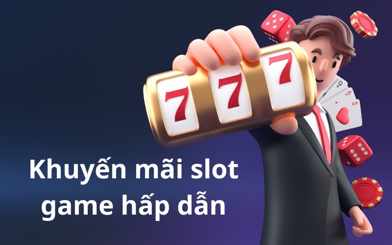 Cập nhật ưu đãi quay slot khủng mà anh em không nên bỏ lỡ